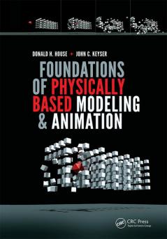 Foundations of Physically Based Modeling and Animation