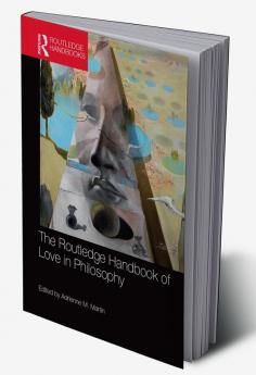 Routledge Handbook of Love in Philosophy