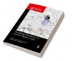 Routledge Handbook of Human Rights in Asia