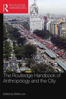 Routledge Handbook of Anthropology and the City