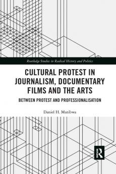 Cultural Protest in Journalism Documentary Films and the Arts