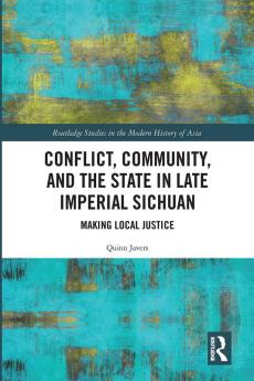 Conflict Community and the State in Late Imperial Sichuan