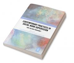 Contemporary Practices in Social Work Supervision