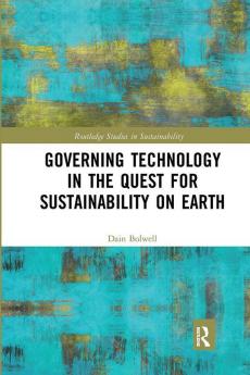 Governing Technology in the Quest for Sustainability on Earth