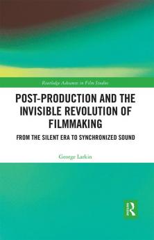 Post-Production and the Invisible Revolution of Filmmaking