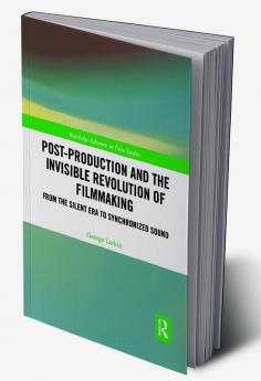 Post-Production and the Invisible Revolution of Filmmaking