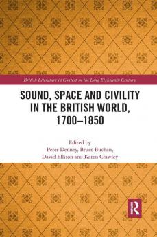 Sound Space and Civility in the British World 1700-1850