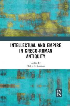 Intellectual and Empire in Greco-Roman Antiquity