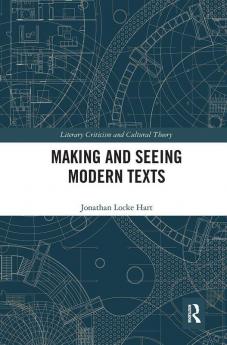 Making and Seeing Modern Texts