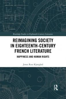 Reimagining Society in 18th Century French Literature