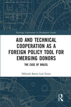 Aid and Technical Cooperation as a Foreign Policy Tool for Emerging Donors