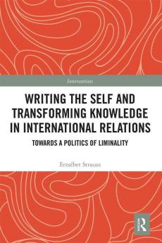 Writing the Self and Transforming Knowledge in International Relations