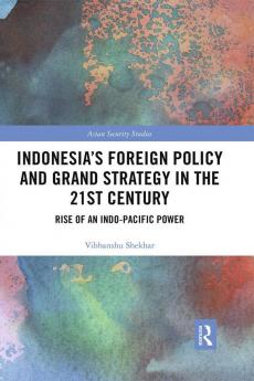 Indonesia's Foreign Policy and Grand Strategy in the 21st Century