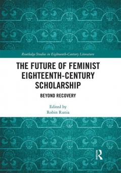 Future of Feminist Eighteenth-Century Scholarship