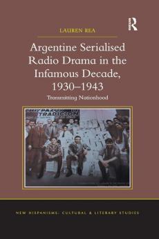 Argentine Serialised Radio Drama in the Infamous Decade 1930–1943