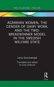 Agrarian Women the Gender of Dairy Work and the Two-Breadwinner Model in the Swedish Welfare State