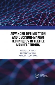 Advanced Optimization and Decision-Making Techniques in Textile Manufacturing