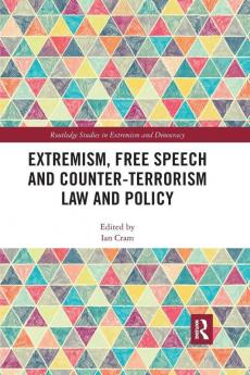 Extremism Free Speech and Counter-Terrorism Law and Policy