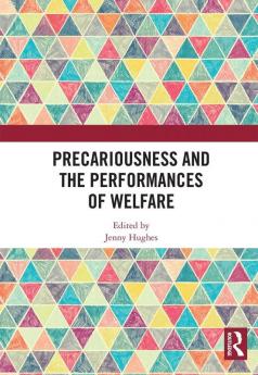 Precariousness and the Performances of Welfare