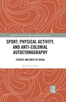 Sport Physical Activity and Anti-Colonial Autoethnography
