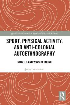 Sport Physical Activity and Anti-Colonial Autoethnography