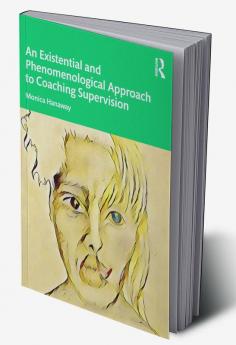 Existential and Phenomenological Approach to Coaching Supervision