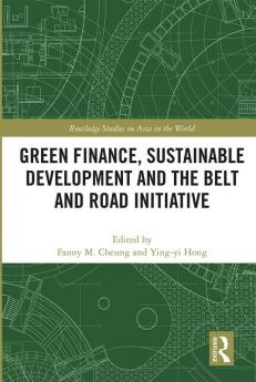 Green Finance Sustainable Development and the Belt and Road Initiative