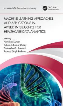 Machine Learning Approaches and Applications in Applied Intelligence for Healthcare Data Analytics