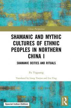 Shamanic and Mythic Cultures of Ethnic Peoples in Northern China I
