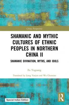 Shamanic and Mythic Cultures of Ethnic Peoples in Northern China II