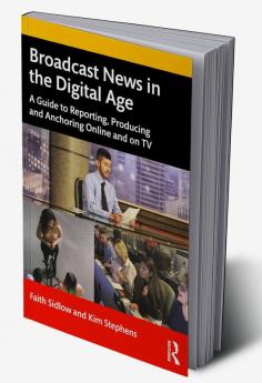 Broadcast News in the Digital Age