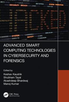 Advanced Smart Computing Technologies in Cybersecurity and Forensics