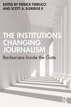 Institutions Changing Journalism