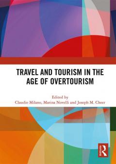 Travel and Tourism in the Age of Overtourism