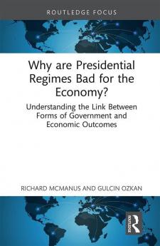 Why are Presidential Regimes Bad for the Economy?