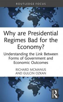 Why are Presidential Regimes Bad for the Economy?