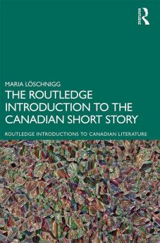 Routledge Introduction to the Canadian Short Story