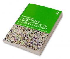 Routledge Introduction to the Canadian Short Story