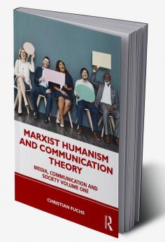 Marxist Humanism and Communication Theory