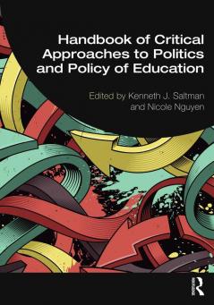 Handbook of Critical Approaches to Politics and Policy of Education