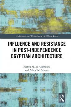 Influence and Resistance in Post-Independence Egyptian Architecture