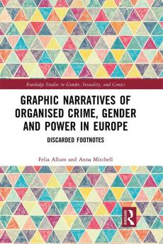 Graphic Narratives of Organised Crime Gender and Power in Europe