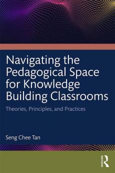 Navigating the Pedagogical Space for Knowledge Building Classrooms