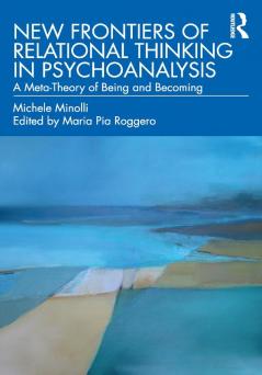 New Frontiers of Relational Thinking in Psychoanalysis