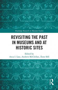 Revisiting the Past in Museums and at Historic Sites