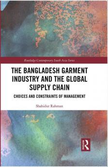 Bangladesh Garment Industry and the Global Supply Chain