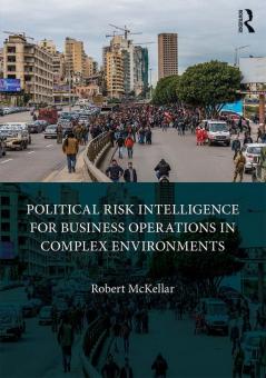 Political Risk Intelligence for Business Operations in Complex Environments