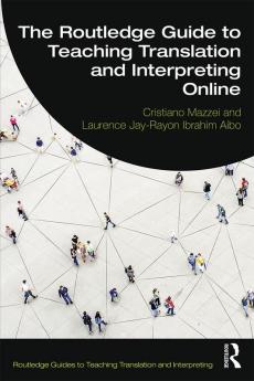 Routledge Guide to Teaching Translation and Interpreting Online