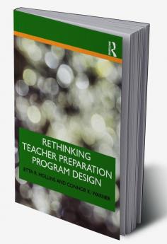 Rethinking Teacher Preparation Program Design