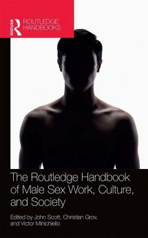 The Routledge Handbook of Male Sex Work Culture and Society